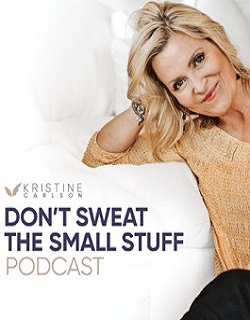 Don't Sweat the Small Stuff: The Kristine Carlson Story