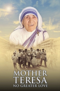 Mother Teresa: No Greater Love